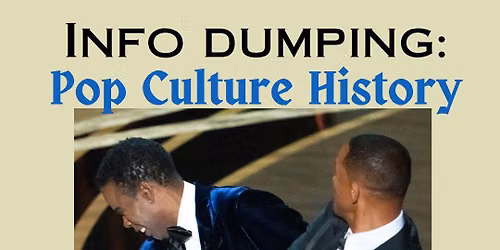 Info Dumping: Pop Culture History