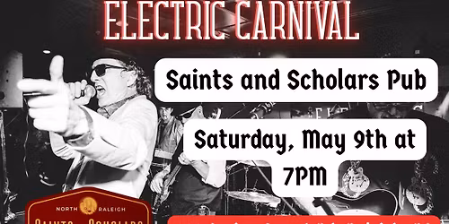 Electric Carnival set to ROCK Saints and Scholars Pub, Saturday, May 9th!!!!!!