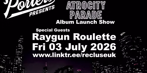 RECLUSE - 'Atrocity Parade' Album Launch with Raygun Roulette - Porter's Cardiff