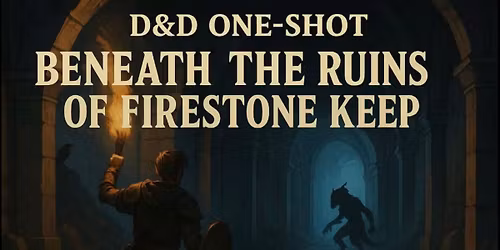 D&D One-Shot: Beneath the Ruins of Firestone Keep