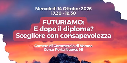 FUTURIAMO: E dopo il diploma? Scegliere con consapevolezza