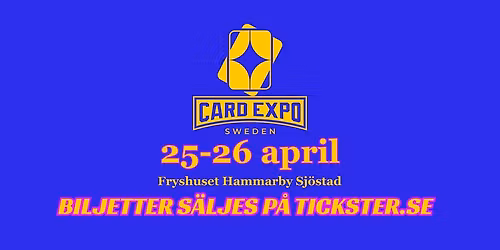 Card Expo Sweden | Samlarkortsm\u00e4ssa Fryshuset 25\u201326 april