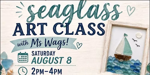 Seaglass art class with Ms Wags!!