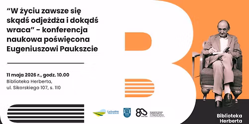 \u201eW \u017cyciu zawsze si\u0119 gdzie\u015b odje\u017cd\u017ca i dok\u0105d\u015b wraca\u201d. Konferencja naukowa po\u015bwi\u0119cona E. Paukszcie