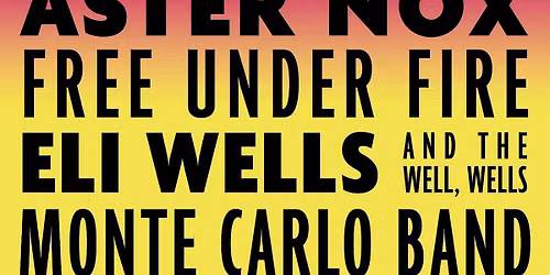 Aster Nox, Free Under Fire, Eli Wells, and Monte Carlo at the Corktown Pub