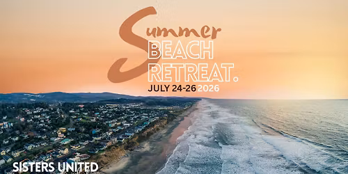 Sisters United Summer Beach Retreat 2026