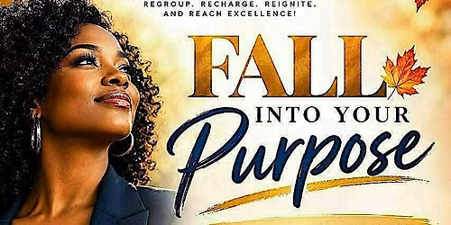 Fall into your Purpose - A Women's Empowerment Experience