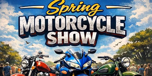 \ud83c\udfcd\ufe0f SPRING MOTORCYCLE SHOW \ud83c\udfcd\ufe0f