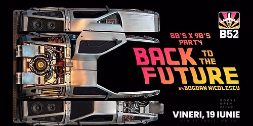 Back To The Future (80's & 90's Party) @ B52 The Club