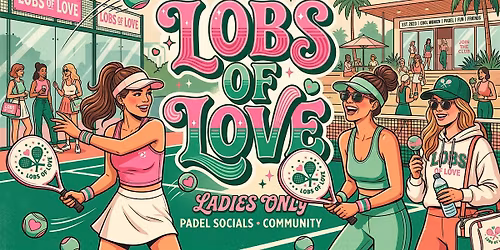 Ladies ONLY Padel (ALL LEVELS)| LOBS OF LOVE