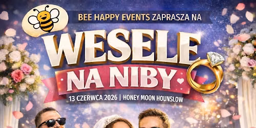 Wesele na niby z Bee Happy Events 13.06 Honey Moon Hounslow 