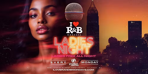 I \u2764\ufe0f R&B Mondays Presents Ladies Night this Monday