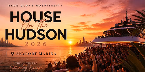 Blue Glove Presents: #1 HOUSE ON THE HUDSON SUNSET BOAT PARTY 2026 | NYC