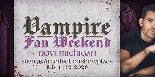Vampire Fan Weekend - Meet Ian Somerhalder and Paul Wesley - Novi, MI