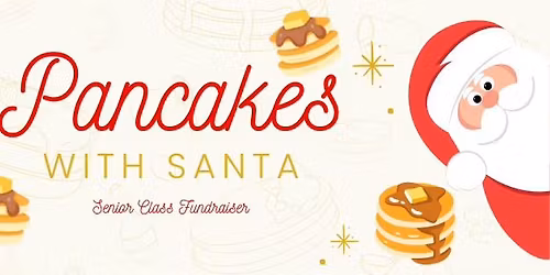 Pancakes With Santa - Senior Class Fundraiser