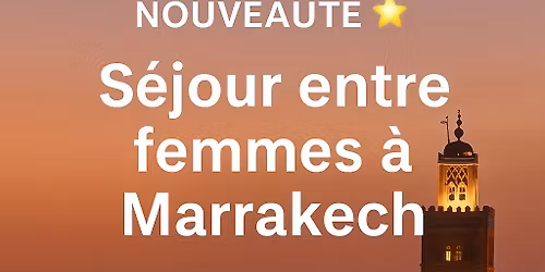 R\u00eave d'Orient - Un voyage entre femmes \u00e0 Marrakech