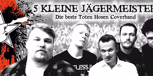 5 kleine J\u00e4germeister \u2013 die beste Toten Hosen Coverband