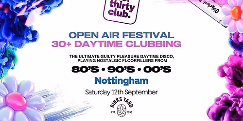 OVER 30's CLUB - Daytime Open Air Festival - Nottingham - BINKS YARD [PRE-SALE TICKETS ON SALE 9AM THURSDAY!]