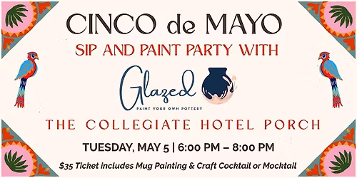 Cinco de Mayo Sip and Paint Class with  Glazed at The Collegiate Hotel
