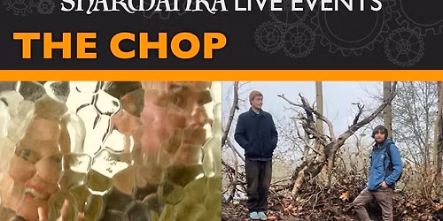 Live Music at Sharmanka: The Chop & Radio Banter