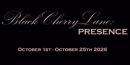Black Cherry Lane: Presence - Opening Night