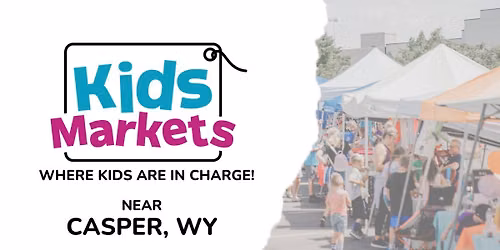 Kids-Only Market! Casper, WY