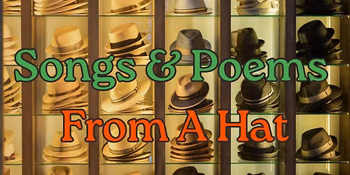 Songs & Poems From A Hat Meet Up