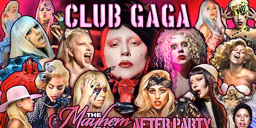 CLUB GAGA: Mayhem Ball After Party