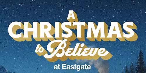 A Christmas to Believe at Eastgate