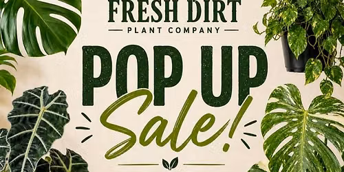 Fresh Dirt Pop Up Plant sale