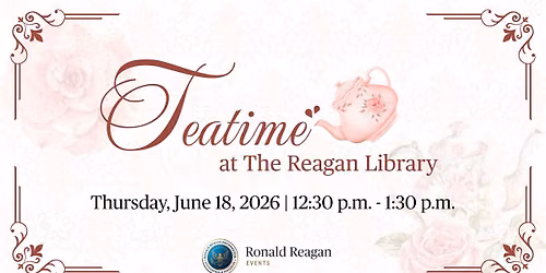 Teatime at the Reagan Library