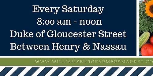 Williamsburg Farmers Market - Saturdays 8am to Noon