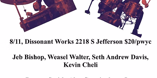 Jeb Bishop, Weasel Walter, Seth Andrew Davis, Kevin Cheli