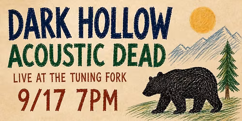 Dark Hollow at the Tuning Fork!