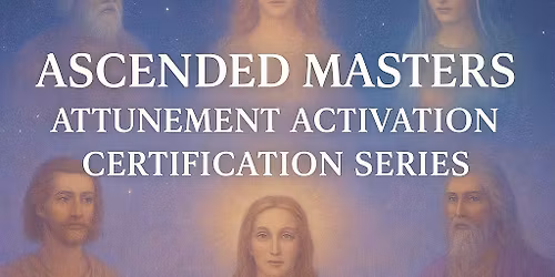 ASCENDED MASTERS ATTUNEMENT ACTIVATION CERTIFICATION SERIES
