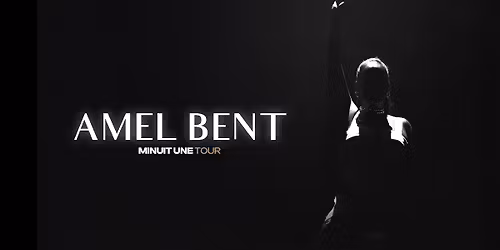 AMEL BENT - MINUIT UNE TOUR - Forest National, Bruxelles