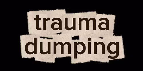 Trauma Dumping: A Hilarious Comedy Show!