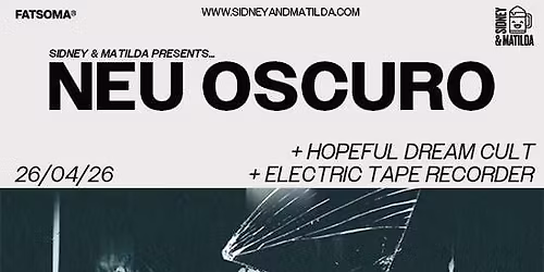 Neu Oscuro + Hopeful Dream Cult + Electric Tape Recorder