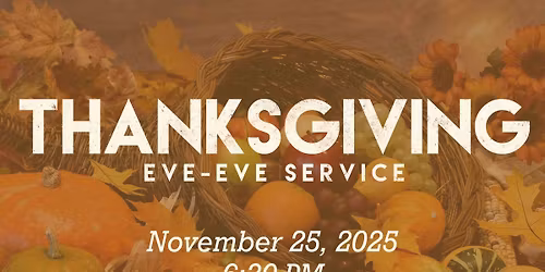 Thanksgiving Eve-Eve Service
