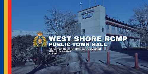 WEST SHORE RCMP PUBLIC TOWN HALL