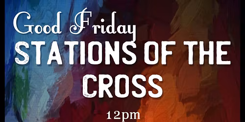 Good Friday Stations of the Cross