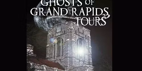 Ghosts of Grand Rapids - Historic Walking Tour - West