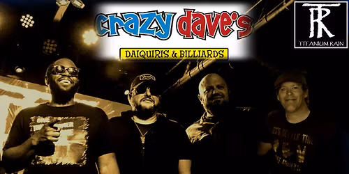 Titanium Rain @ Crazy Dave's Daiquiris & Billiards