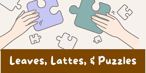 Leaves, Lattes, & Puzzles