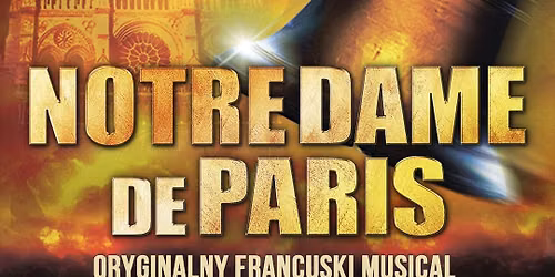 5-6 marca 2027 legendarny francuski musical \u201eNotre Dame de Paris\u201d w Krakowie!