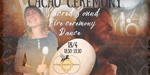 Cacao Ceremony, Sacred sound, fire Ceremony and Dance