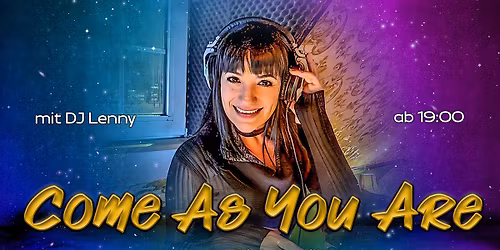 COME AS YOU ARE - die fr\u00fche Party mit DJ Lenny an jedem 1. Donnerstag