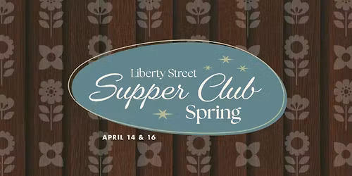 Liberty Street Supper Club: Spring