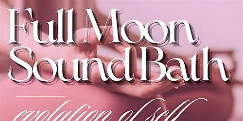 Full Moon Sound Bath - Self Evolution