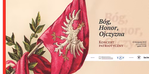 Koncert Patriotyczny \u201eB\u00f3g, Honor, Ojczyzna\u201d \u2013 muzyczne obchody \u015awi\u0119ta Niepodleg\u0142o\u015bci